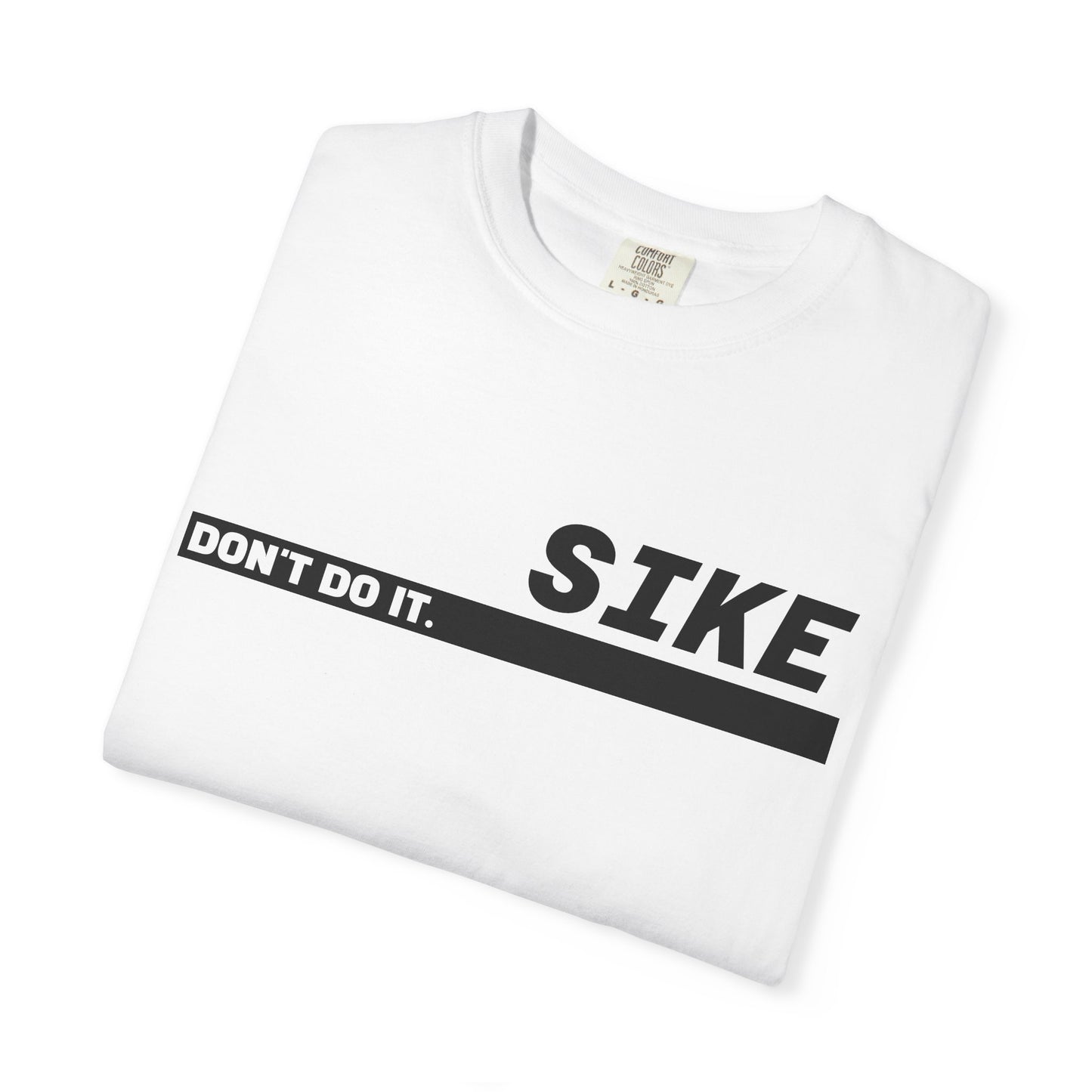 SIKE "Don't Do It" Graphic Tee